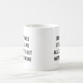 Mug Sometimes it takes me all day to get nothing done (Centre)