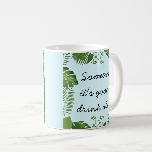 Mug Sometimes It's Good to Drink Alone Funny Truth (Devant droit)