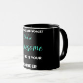 Mug Sometimes You Forget You're Awesome (Devant droit)