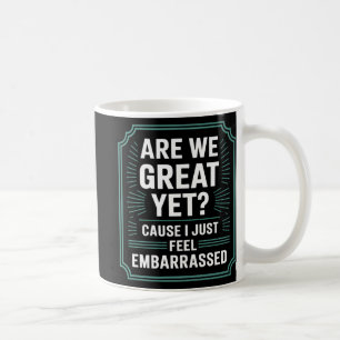 Mug Sommes-Nous Bien Encore Parce Que Je Me Sens Embar