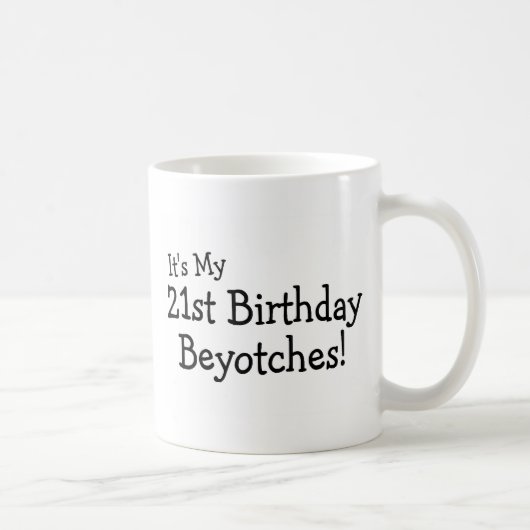 Mug Son mon 21ème anniversaire Beyotches (Droite)