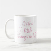 Mug Son-the-little-Things-in-Life-quote-rose (Gauche)