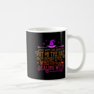 Mug Sorcière Drôle - Certains Jours Vous Devez Mettre
