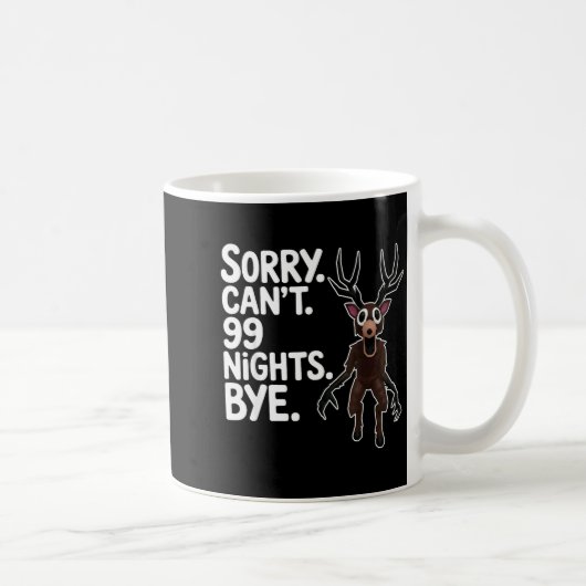 Mug Sorry Can't 99 Nights Bye Y Deer Gamer Fan (Droite)