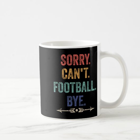 Mug Sorry Can't Football Bye Funny Saying (Droite)