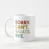 Mug Sorry Can't Goats Bye Funny Goats  (Gauche)
