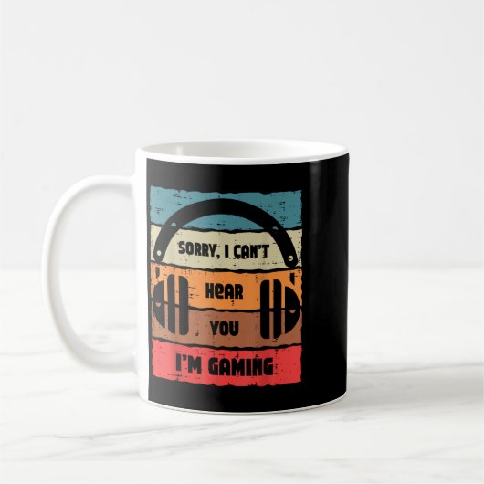 Mug Sorry Cant Hear You Im Gaming Retro Video Gamer Me (Gauche)