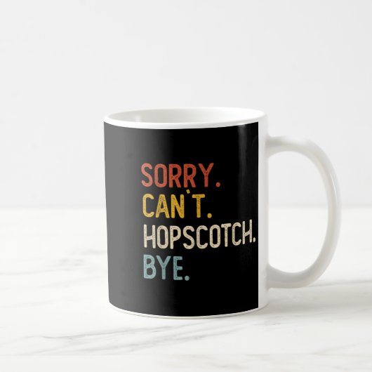 Mug Sorry Can't Hopscotch Bye Shirts Funny Hopscotch L (Droite)