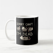 Mug Sorry Can't I'm Dead  (Gauche)