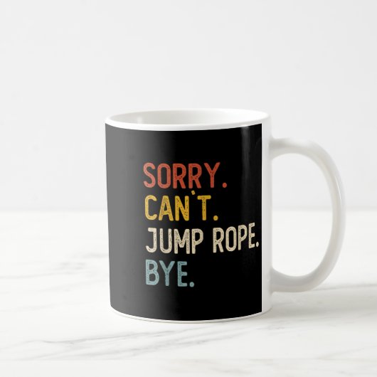 Mug Sorry Can't Jump Rope Bye Shirts Funny Jump Rope L (Droite)