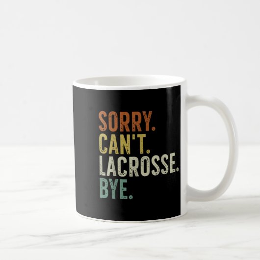 Mug Sorry Can't Lacrosse Bye  (Droite)