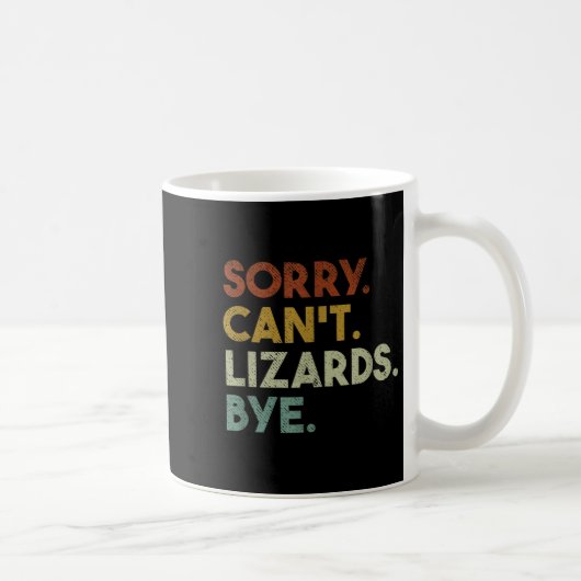 Mug Sorry Can't Lizards Bye Funny Lizard (Droite)