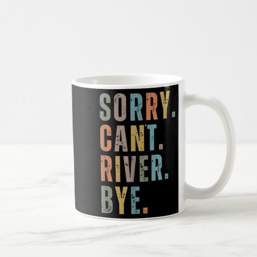 Mug Sorry Can't River Bye, River Vibes, River Boating (Droite)