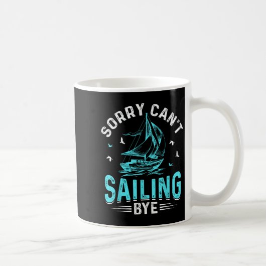 Mug Sorry Can't, Sailing Bye (Droite)