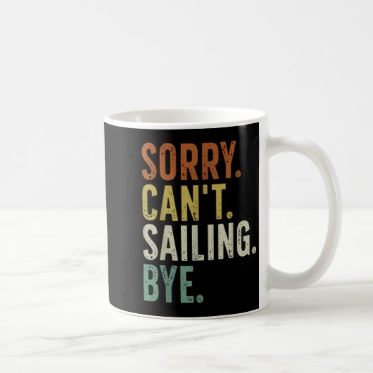 Mug Sorry Can't Sailing Bye (Droite)
