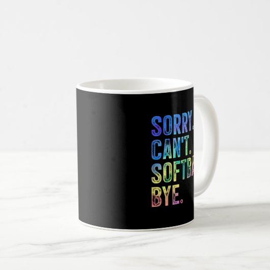Mug Sorry Can't Softball Bye Funny Softball Lover  (Devant droit)