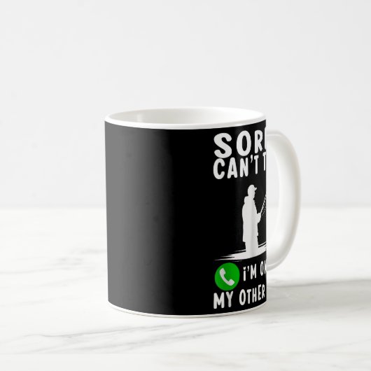 Mug Sorry Can't Talk I'm On My Other Line Fishing  (Devant droit)