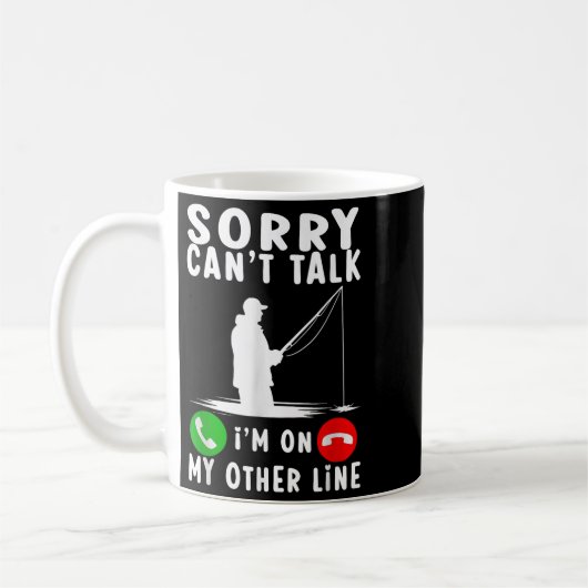 Mug Sorry Can't Talk I'm On My Other Line Fishing  (Gauche)