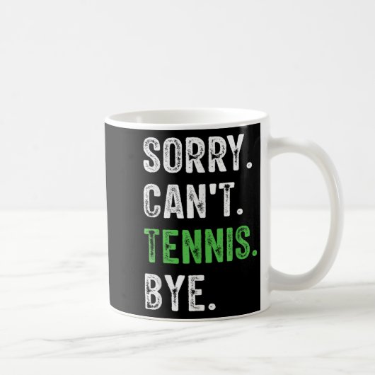 Mug Sorry Can't Tennis Bye  (Droite)