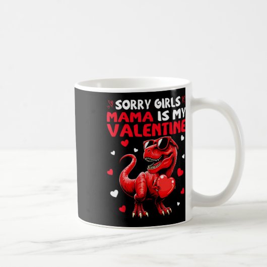 Mug Sorry Girls Mama Is My Valentine Dinosaur Holding  (Droite)