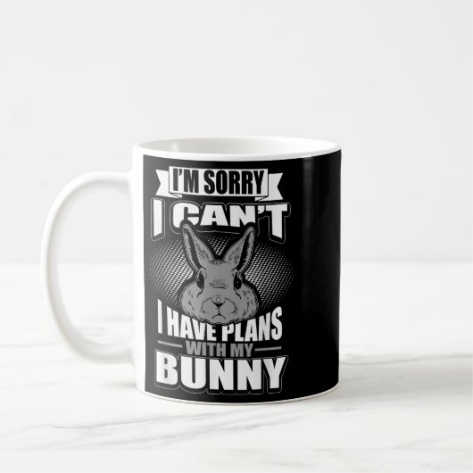 Mug Sorry I Can't I Have Plans With My Bunny Rabbit  (Gauche)