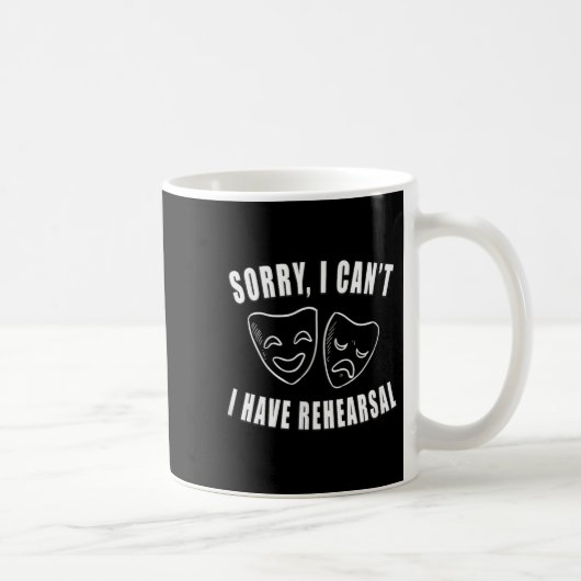 Mug Sorry I Can't I Have Rehearsal _ Theater Drama Mas (Droite)