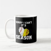 Mug Sorry I Can't It's Baseball Softball Season For Me (Gauche)