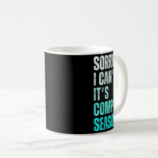 Mug Sorry I Can't It's Comp Season Funny Dance Coach M (Devant droit)