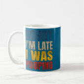 Mug Sorry I m Late Saying Pooping I Tee (Gauche)