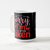 Mug Sorry I’m Taken Funny Valentine Relationship Desig (Devant gauche)
