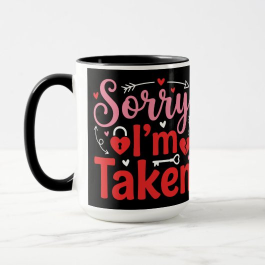 Mug Sorry I’m Taken Funny Valentine Relationship Desig (Gauche)