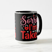 Mug Sorry I’m Taken Funny Valentine Relationship Desig (Devant droit)