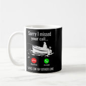 Mug Sorry I Missed Your Call I Was On Other Line Boat (Gauche)