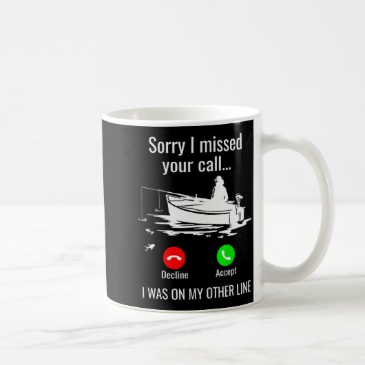 Mug Sorry I Missed Your Call I Was On Other Line Boat (Droite)
