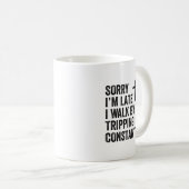 Mug Sorry I'm Late I Walk By Faith Tripng Constantly A (Devant droit)