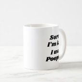 Mug Sorry I'm Late I Was Ong  (Devant droit)