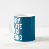 Mug Sorry I'm Late I Was Ong Funny Saying (Devant gauche)