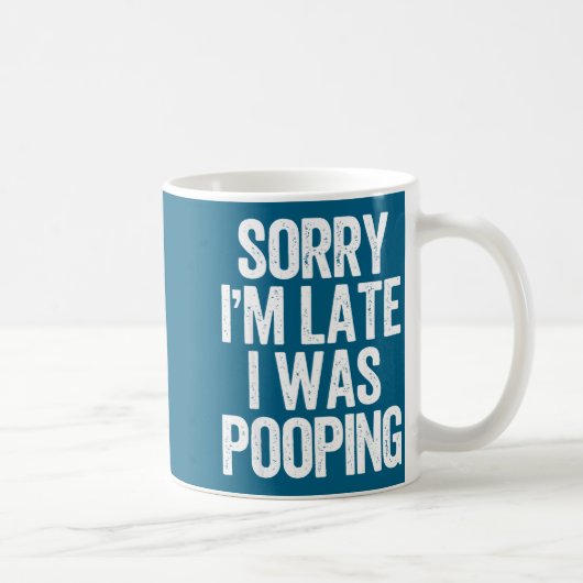 Mug Sorry I'm Late I Was Ong Funny Saying (Droite)