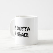 Mug Sortez de ma tête ce que (Devant gauche)