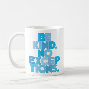 MUG SOYEZ AIMABLE. AUCUNES EXCEPTIONS
