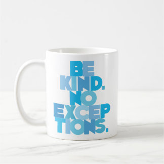 MUG SOYEZ AIMABLE. AUCUNES EXCEPTIONS