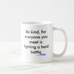 Mug Soyez aimable, parce que chacun que vous