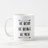 Mug Soyez audacieux, soyez courageux, soyez vous (Gauche)