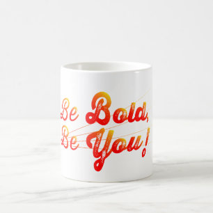 Mug Soyez audacieux, soyez vous