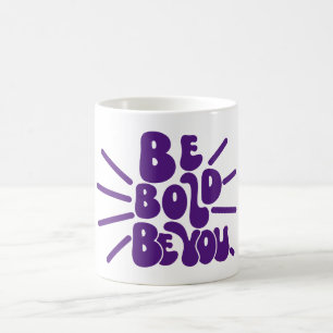 Mug Soyez audacieux, soyez vous