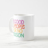 Mug Soyez bons avec les gens sans raison. (Devant gauche)