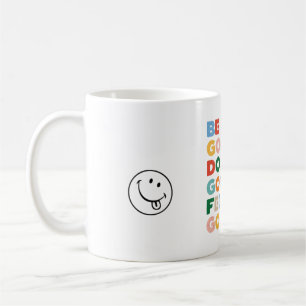 Mug Soyez bons. Faites le bien. Ressentez le bien. Le