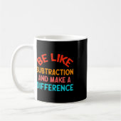Mug Soyez comme la soustraction et faites une différen (Gauche)