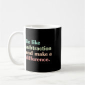 Mug Soyez comme la soustraction et faites une différen (Gauche)