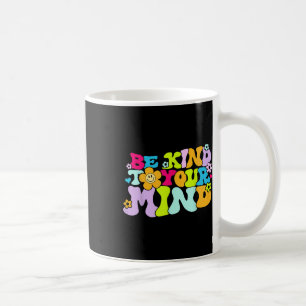 Mug Soyez Conforme À Votre Esprit Santé Mentale S Sens